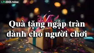 Quà tặng ngập tràn dành cho người chơi