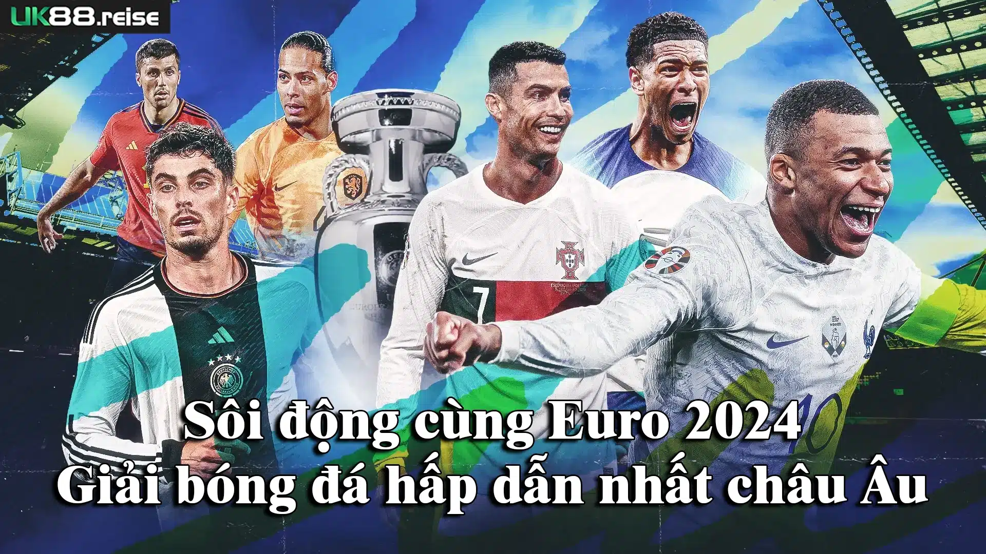 Sôi động cùng Euro 2024 Giải bóng đá hấp dẫn nhất châu Âu